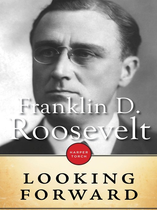 Title details for Looking Forward by Franklin Delano Roosevelt - Available